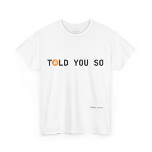 "Told you so" Tee